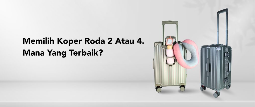 Memilih Koper Roda 2 atau 4 Mana Yang Terbaik